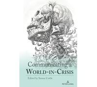Communicating a World-in-Crisis: 31 (Global Crises and the Media)