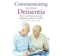 Communicating Across Dementia: How to talk, listen, provide stimulation and give comfort (Tom Thorne Novels)
