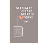 Communicating and Mobile Systems: The Pi-Calculus – Cambridge University Press