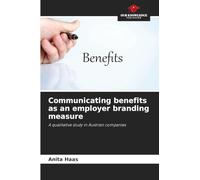 Communicating benefits as an employer branding measure: A qualitative study in Austrian companies