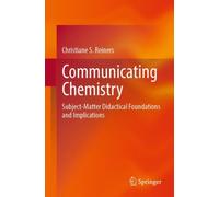 Communicating Chemistry : Subject-Matter Didactical Foundations and Implications
