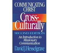 Communicating Christ Cross-Culturally, Second Edition: An Introduction to Missionary Communication