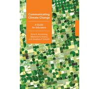 Communicating Climate Change: A Guide for Educators (Cornell Series in Environmental Education)