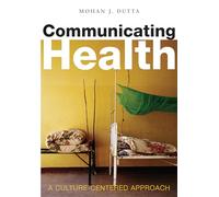 Communicating Health: A Culture-Centered Approach