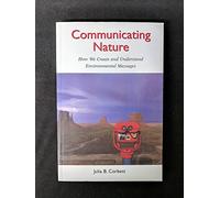 Communicating Nature: How We Create and Understand Environmental Messages
