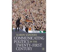 Communicating Politics in the Twenty-First Century
