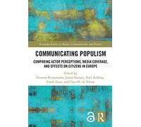 Communicating Populism: Comparing Actor Perceptions, Media Coverage, and Effects on Citizens in Europe (Routledge Studies in Media, Communication, and Politics)