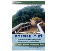 Communicating Possibilities: A Brief Introduction to the Coordinated Management of Meaning (CMM)