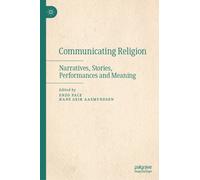 Communicating Religion : Narratives, Stories, Performances and Meaning