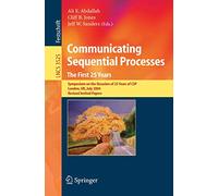 Communicating Sequential Processes. The First 25 Years: Symposium on the Occasion of 25 Years of CSP, London, UK, July 7-8, 2004. Revised Invited Papers