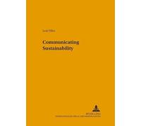 Communicating Sustainability (Umweltbildung, Umweltkommunikation Und Nachhaltigkeit, Bd. 8.)