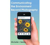 Communicating the Environment Beyond Photography: 6 (Visual Communication)