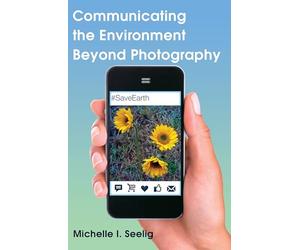 Communicating the Environment Beyond Photography: 6 (Visual Communication)