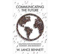 Communicating the Future: Solutions for Environment, Economy and Democracy