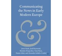 Communicating the News in Early Modern Europe (Elements in Publishing and Book Culture)