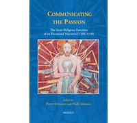 Communicating the Passion: The Socio-Religious Function of an Emotional Narrative (1250-1530)