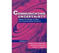 Communicating Uncertainty – Media Coverage of New and Controversial Science – Routledge