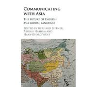 Communicating with Asia: The Future of English as a Global Language