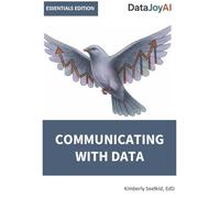 COMMUNICATING WITH DATA ESSENTIALS EDITION (DataJoyAI ESSENTIALS)