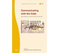 Communicating with the Gods: Spirit-Writing in Chinese History and Society: 11 (Prognostication in History)