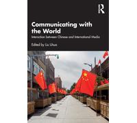 Communicating with the World : Interaction between Chinese and International Media