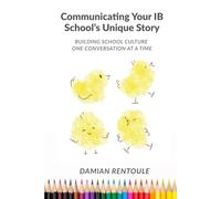 Communicating Your IB School's Unique Story: Building school culture, one conversation at a time
