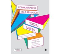 Communicating Your Research with Social Media: A Practical Guide to Using Blogs, Podcasts, Data Visualisations and Video