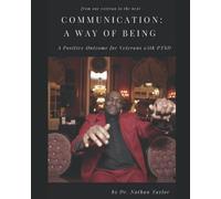 Communication A Way of Being:: A Positive Outcome for Veterans with PTSD | A Self Help Book for Veterans | Positivity | PTSD Awareness