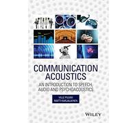 Communication Acoustics: An Introduction to Speech, Audio and Psychoacoustics