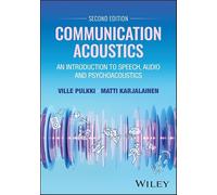 Communication Acoustics: An Introduction to Speech, Audio and Psychoacoustics