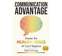 Communication Advantage: Master the Human Skills AI Can't Replace