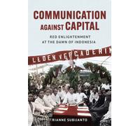 Communication Against Capital : Red Enlightenment at the Dawn of Indonesia