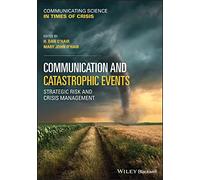 Communication and Catastrophic Events: Strategic Risk and Crisis Management (Communicating Science in Times of Crisis)