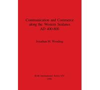 Communication and commerce along the western sealanes, AD 400-800: 654 (British Archaeological Reports International Series)
