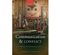Communication and Conflict: Italian Diplomacy in the Early Renaissance, 1350-152