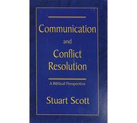 Communication and Conflict Resolution: A Biblical Perspective