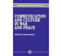 Communication and Culture in War and Peace: 11 (Communication and Human Values)