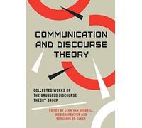 Communication and Discourse Theory - Collected Works of the Brussels Communication and Discourse Theory Group: Collected Works of the Brussels Discourse Theory Group