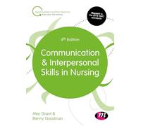 Communication and Interpersonal Skills in Nursing (Transforming Nursing Practice Series)