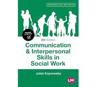 Communication and Interpersonal Skills in Social Work (Transforming Social Work Practice Series)