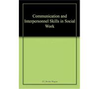 Communication and Interpersonnel Skills in Social Work