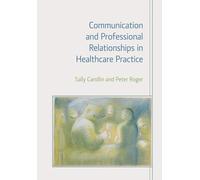Communication and Professional Relationships in Healthcare Practice