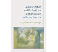 Communication and Professional Relationships in Healthcare Practice