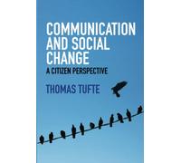 Communication and Social Change: A Citizen Perspective (Global Media and Communication)