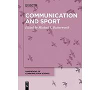 Communication and Sport: 28 (Handbooks of Communication Science, 28)