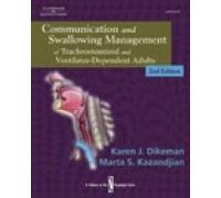 Communication and Swallowing Management of Tracheostomized and Ventilator Dependent Adults (Dysphagia Series)