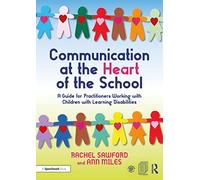Communication at the Heart of the School : A Guide for Practitioners Working with Children with Learning Disabilities