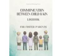 Communication Between Child and Kin Logbook For Foster Parents: A Structured Record-Keeping Tool for Foster Parents with Weekly Reviews and Confidential Notes