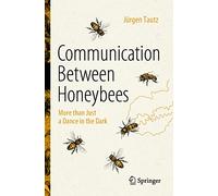 Communication Between Honeybees: More than Just a Dance in the Dark