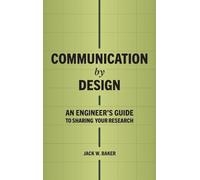 Communication by Design: An Engineer's Guide to Sharing Your Research